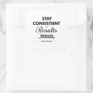 Stay Consistent Results Will Follow Gym Motivation Quadratischer Aufkleber