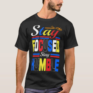 stay focused stay humble Basic Dark T-Shirt