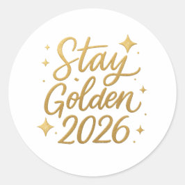 Stay Golden 2026 – Shiny Motivational Sticker