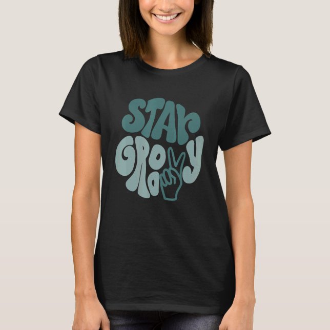Stay Groovy Peace Sign Love Retro 60S 70S 80S Grew T-Shirt (Vorderseite)