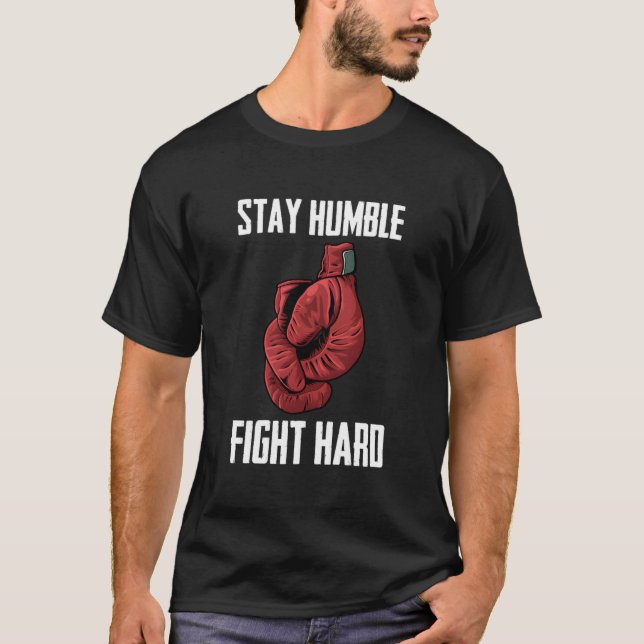 Stay Humble Fight Hard Boxing Gloves Boxer T-Shirt (Vorderseite)
