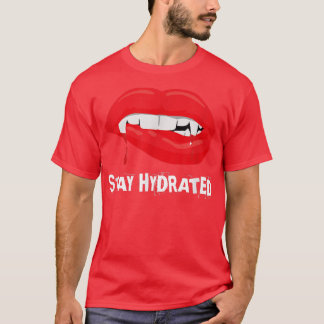 Stay Hydrated, Halloween Vampire Fangs T-Shirt