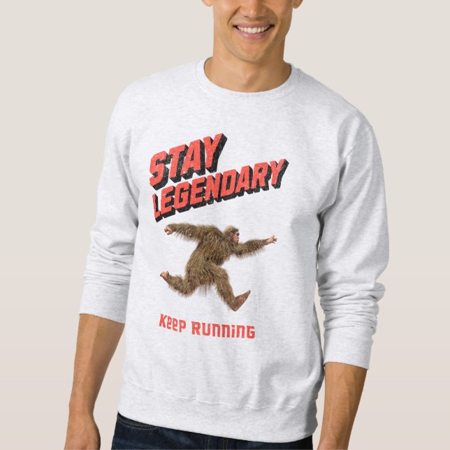 Stay Legendary, Keep Running Funny Bigfoot Sweatshirt (Vorderseite)