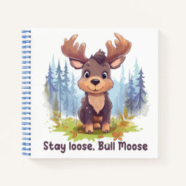 Stay loose, Bull Moose Notizbuch