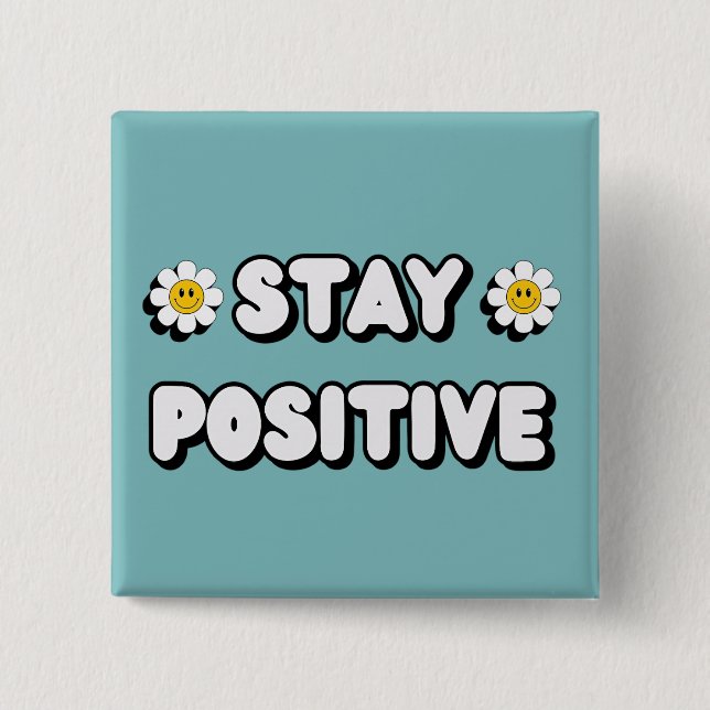Stay Positive Button (Vorderseite)