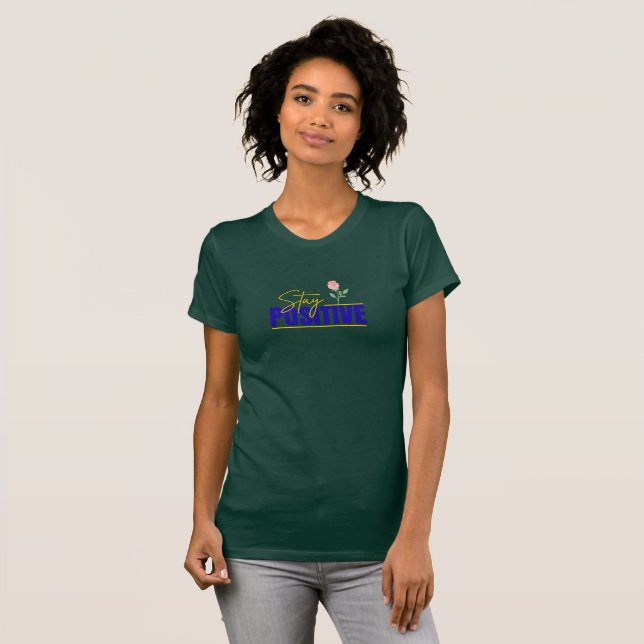 Stay Positive Inspirational  T-Shirt (Vorne ganz)