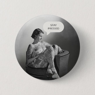 „Stay Pressed“ Vintage-Tätowierte Dame Button