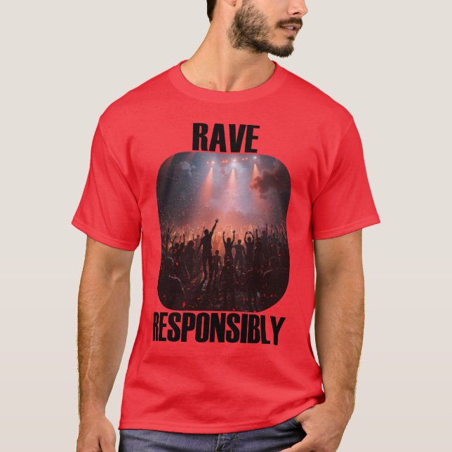 Stay safe and rave responsibly! T-Shirt (Vorderseite)