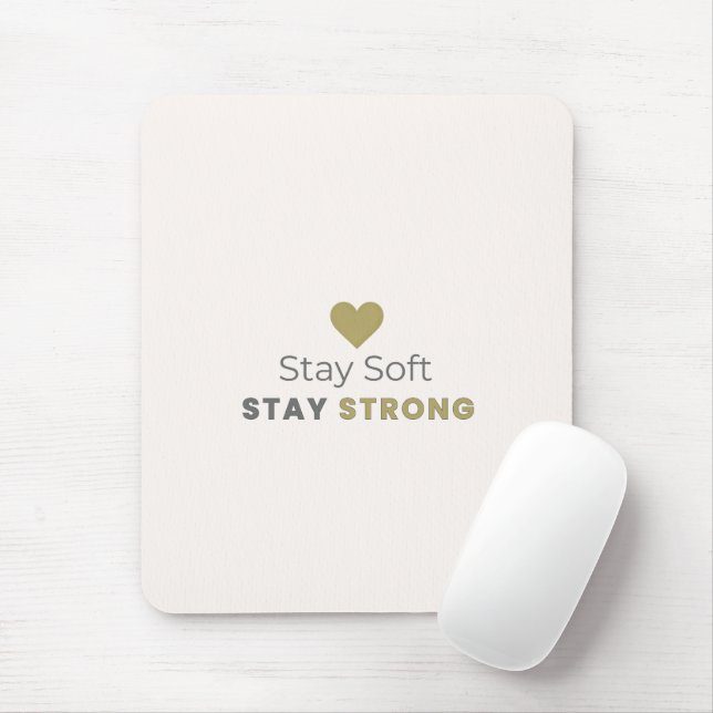 Stay Soft Stay Strong Motivational Mouse Pad Mousepad (Mit Mouse)