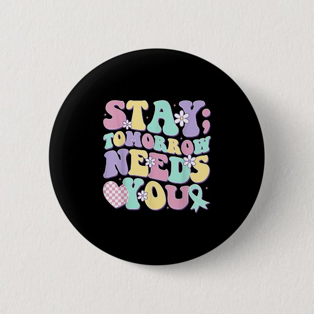 Stay Tomorrow Needs You Groovy Suicide Prevention  Button (Vorderseite)