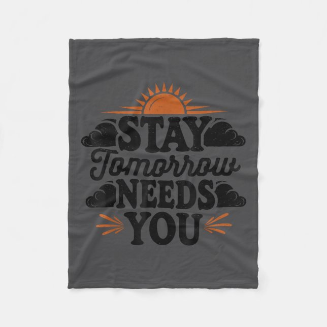 Stay Tomorrow Needs You, Suicide Awareness Mental  Fleecedecke (Vorderseite)