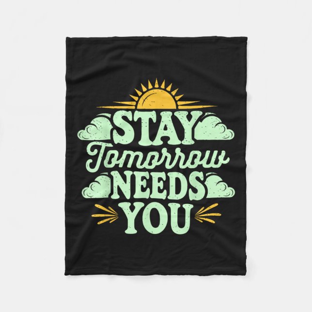 Stay Tomorrow Needs You, Suicide Awareness Mental  Fleecedecke (Vorderseite)