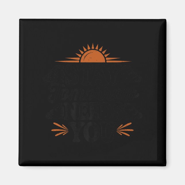 Stay Tomorrow Needs You, Suicide Awareness Mental  Magnet (Vorne)