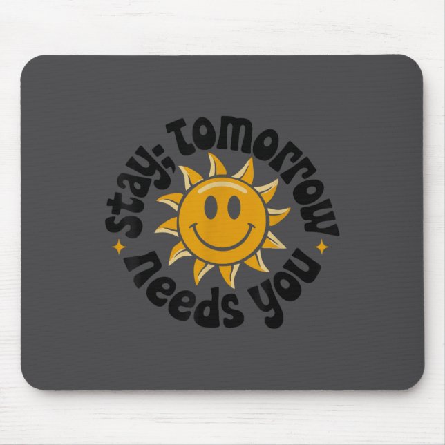 Stay Tomorrow Needs You, Suicide Awareness Mental  Mousepad (Vorne)