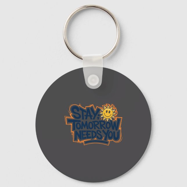 Stay Tomorrow Needs You, Suicide Awareness Mental  Schlüsselanhänger (Vorderseite)