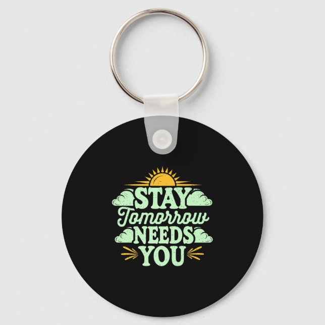 Stay Tomorrow Needs You, Suicide Awareness Mental  Schlüsselanhänger (Vorderseite)