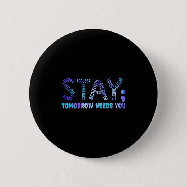 Stay Tomorrow Needs You Suicide Prevention Awarene Button (Vorderseite)