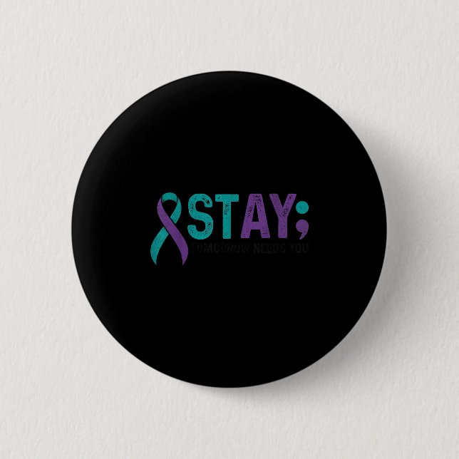 Stay Tomorrow Needs You Suicide Prevention Awarene Button (Vorderseite)