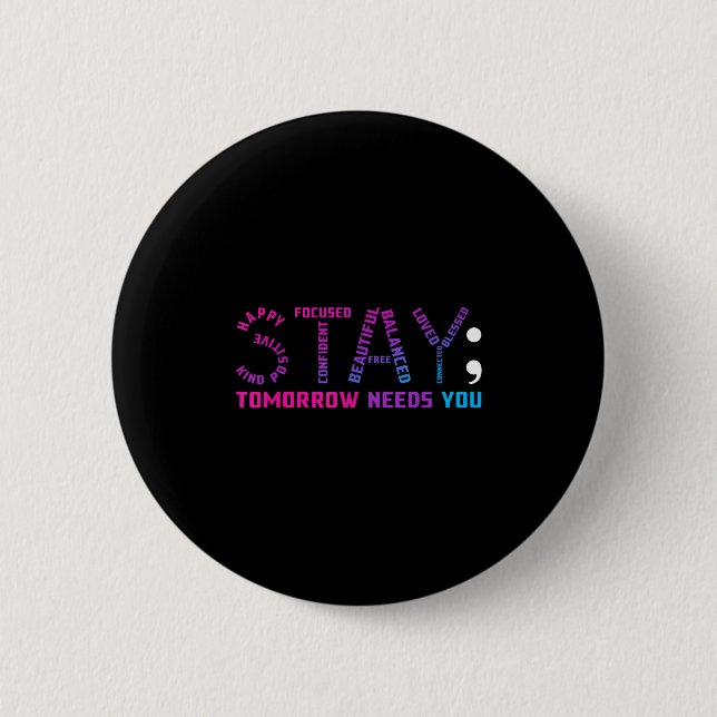 Stay Tomorrow Needs You Suicide Prevention Awarene Button (Vorderseite)