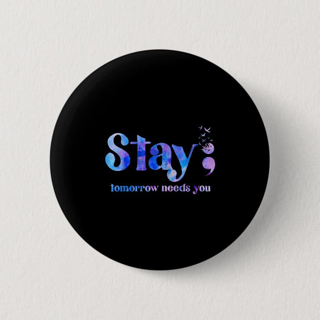 Stay Tomorrow Needs You Suicide Prevention Awarene Button (Vorderseite)
