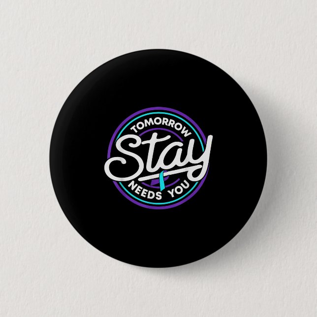 Stay Tomorrow Needs You Suicide Prevention Awarene Button (Vorderseite)
