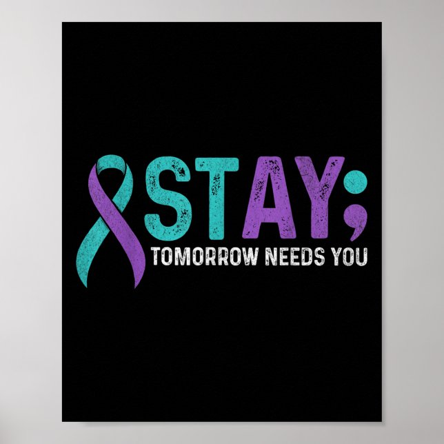 Stay Tomorrow Needs You Suicide Prevention Awarene Poster (Vorne)