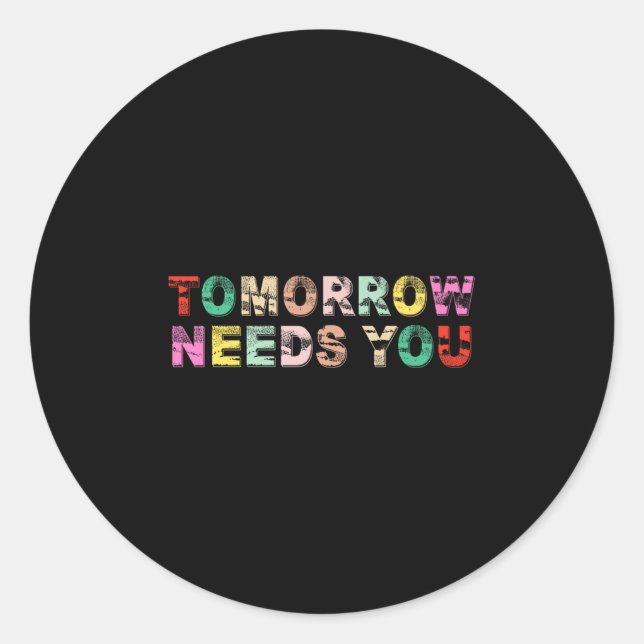 Stay Tomorrow Needs You Suicide Prevention Awarene Runder Aufkleber (Vorderseite)
