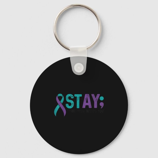 Stay Tomorrow Needs You Suicide Prevention Awarene Schlüsselanhänger (Vorderseite)