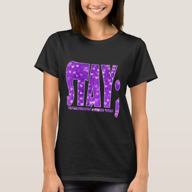 Stay Tomorrow Needs You Suicide Prevention Awarene T-Shirt (Vorderseite)