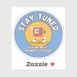 Stay Tuned for My Next Dramatic Episode Sticker