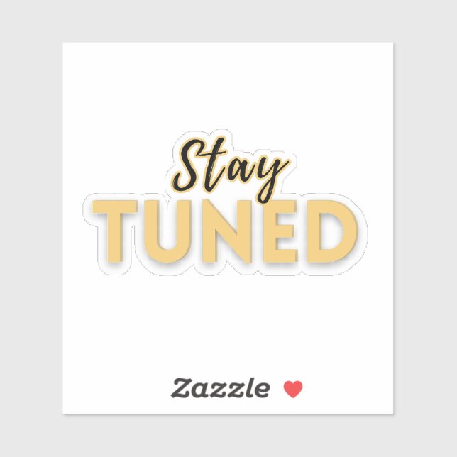 Stay Tuned – Motivational Quote  Aufkleber (Blatt)