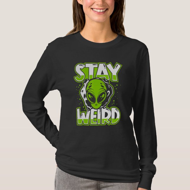 Stay Weird Extraterrestrial Ufo Conspiracy Alien A T-Shirt (Vorderseite)