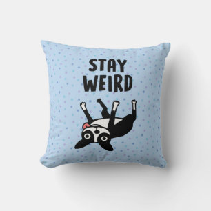 Stay Weird Funny Boston Terrier Dog Kissen