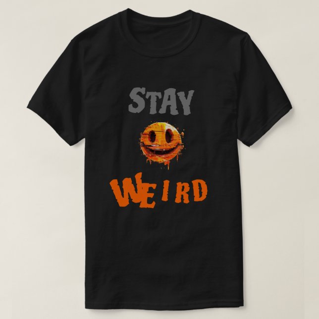 Stay Weird Smiley Face T-Shirt (Design vorne)