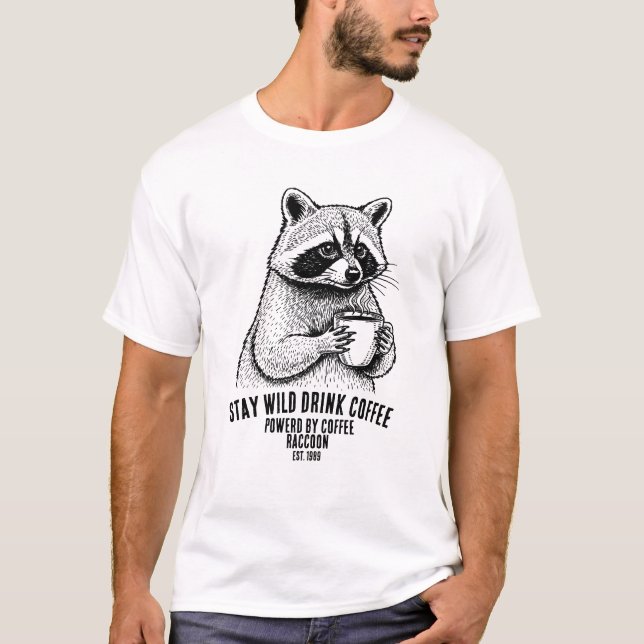 Stay Wild Drink Coffee -Funny Coffee lover Custom T-Shirt (Vorderseite)