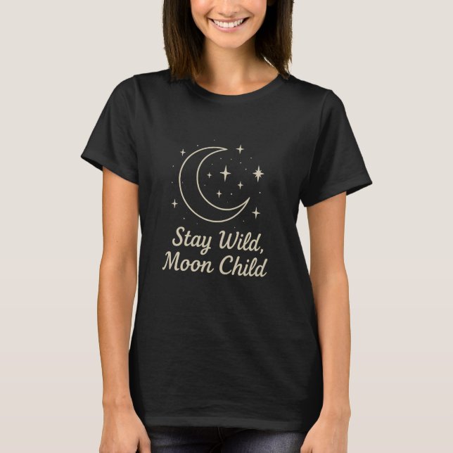 Stay Wild Moon Child - Women's Crescent Moon T-Shi T-Shirt (Vorderseite)