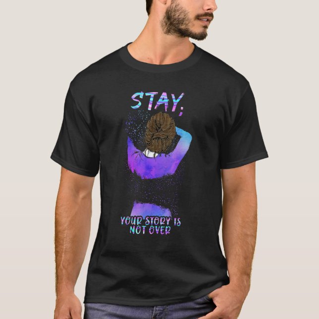 Stay Your Story Is Not Over Suicide Prevention Awa T-Shirt (Vorderseite)