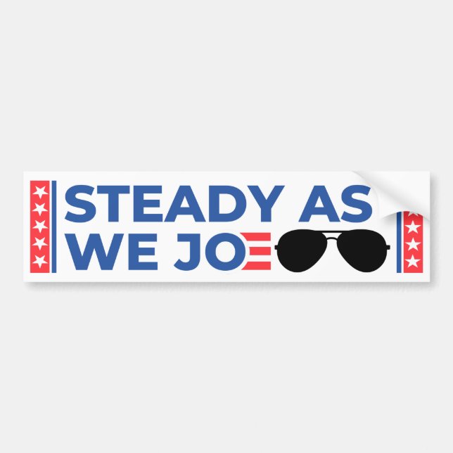 Steady As We Joe Bumper Sticker (Devant)