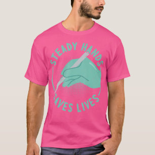 Steady Hands Rette Leben - Funny Operation Doctor  T-Shirt
