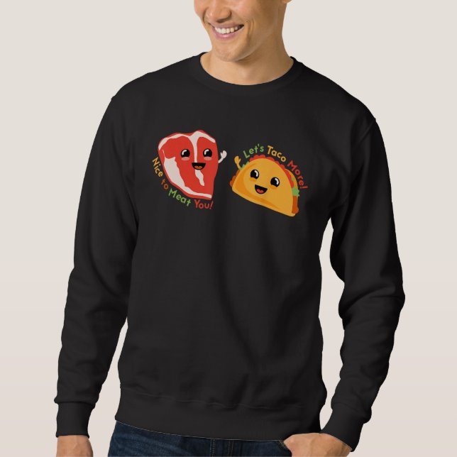 Steak and Taco Friendly Greeting Pun Dad Joke Sweatshirt (Vorderseite)