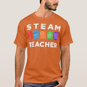 STEAM TEACHER Science Technology Engineering Arts T-Shirt