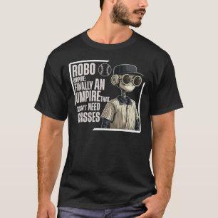 Steampunk Robo Umpire - Keine Brille erforderlich T-Shirt