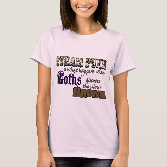 Steampunk: Wenn Goths Braun entdecken T-Shirt (Vorderseite)