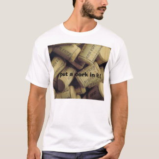 stecken Sie ein Kork hinein! T-Shirt