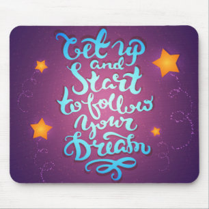 Stehen Sie auf und beginnen Sie, Ihre Träume zu Mousepad