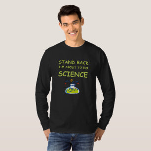 Stehen Sie zurück mich im Begriff sind, T-Shirt