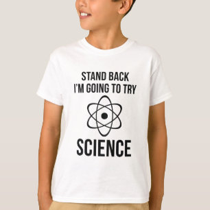 Stehen Sie zurück mich werden Wissenschaft T-Shirt