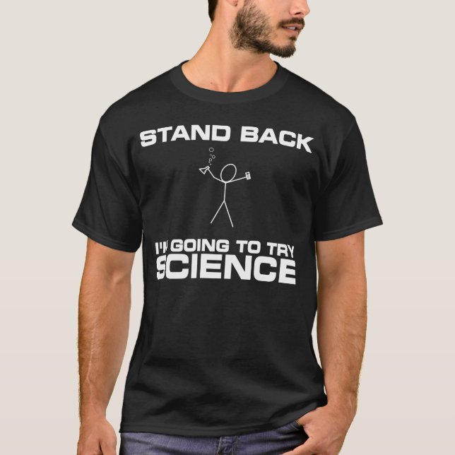 Stehen Sie zurück mich werden Wissenschaft T-Shirt (Vorderseite)