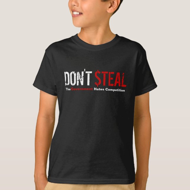 Stehlen Sie nicht - den Regierungs-Hass-Wettbewerb T-Shirt (Vorderseite)