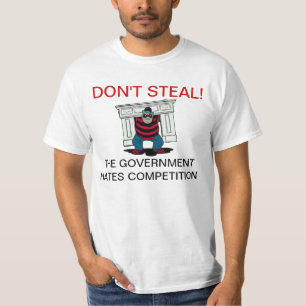 Stehlen Sie nicht Regierungs-Hass-Wettbewerbs-T - T-Shirt